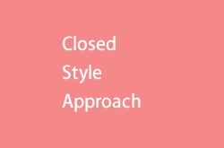 Closed Style Approach